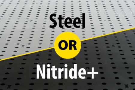 Steel or Nitride+ Welding Tables. Which option best suits your needs?